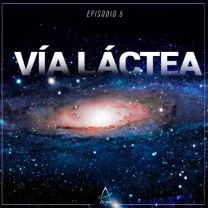Portada: Ep. 05 - LA VÍA LÁCTEA
