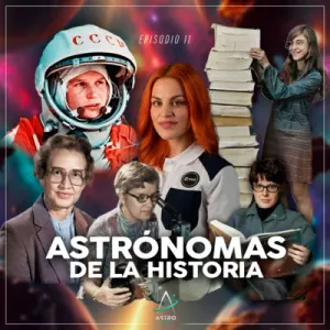 Portada: Ep. 11 - ASTRÓNOMAS DE LA HISTORIA
