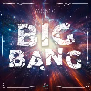 Portada: Ep. 13 - BIG BANG