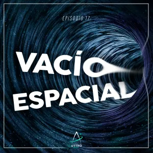 Portada: Ep. 17 - EL VACÍO ESPACIAL