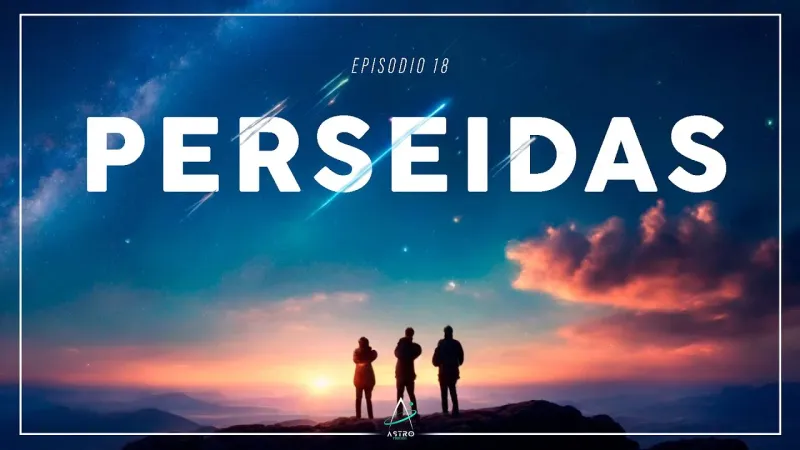 Portada del episodio: Ep. 18 - LAS PERSEIDAS