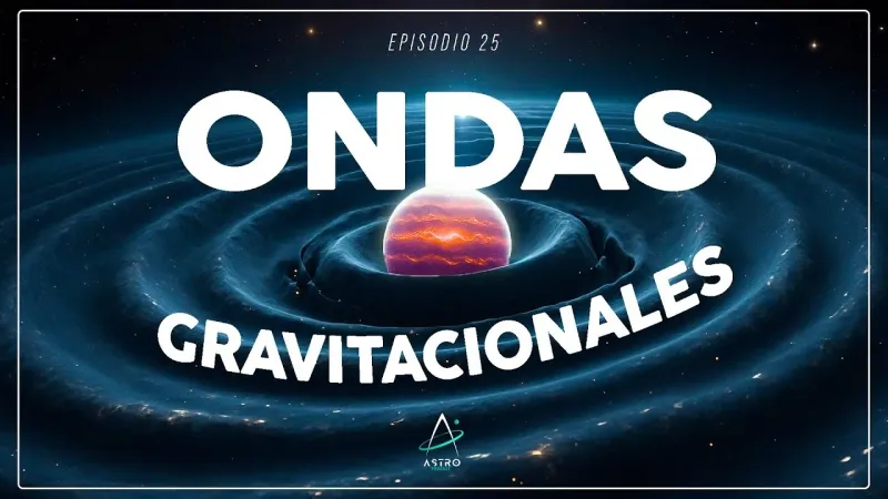 Portada del episodio: Ep. 25 - ONDAS GRAVITACIONALES