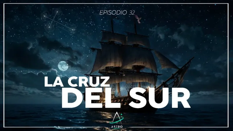 Portada del episodio: Ep. 32 - LA CRUZ DEL SUR